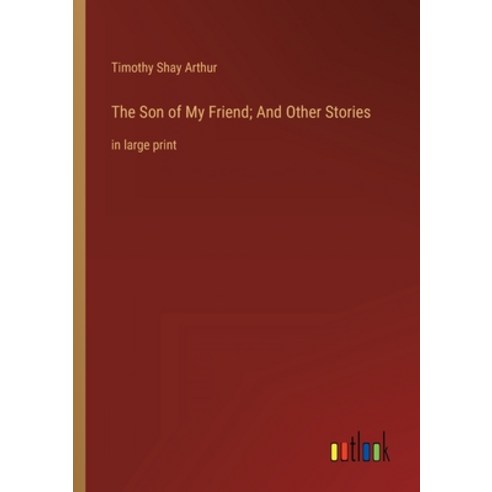 (영문도서) The Son of My Friend; And Other Stories: in large print Paperback, Outlook Verlag, English, 9783368333669