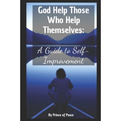 (영문도서) God Help Those Who Help Themselves: A Guide to Self-Improvement Paperback, Independently Published, English, 9798322138853