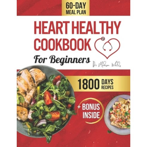 (영문도서) Heart Healthy Cookbook for Beginners: Nourish Your Heart with 1800 Days of Delicious Low-Fat... Paperback, Independently Published, English, 9798879849165