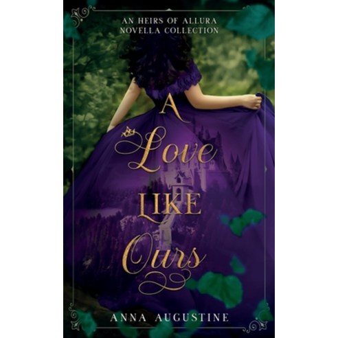 (영문도서) A Love Like Ours: An Heirs of Allura Novella Collection Paperback, Anna Augustine, English, 9781736539149