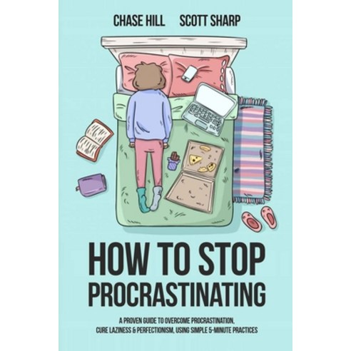 How to Stop Procrastinating: A Proven Guide to Overcome Procrastination Cure Laziness & Perfectioni... Paperback, Indy Pub