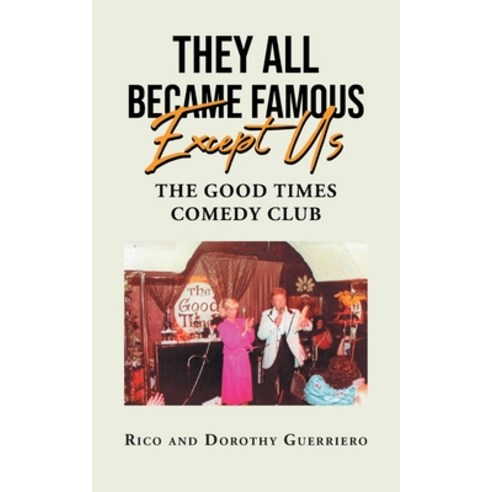 (영문도서) They All Became Famous Except Us: Good Times Comedy Club Paperback, Page Publishing, Inc., English, 9781662420245