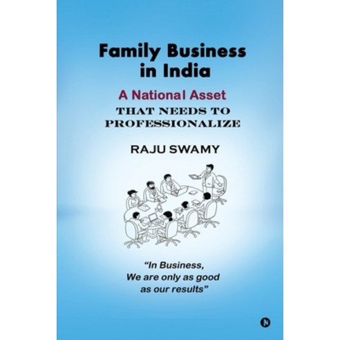 (영문도서) Family Business in India: A National Asset that needs to Professionalize Paperback, Notion Press, English, 9781638067894