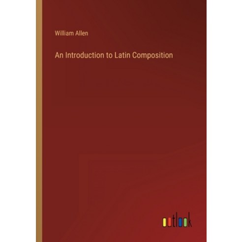 (영문도서) An Introduction to Latin Composition Paperback, Outlook Verlag, English, 9783368811686