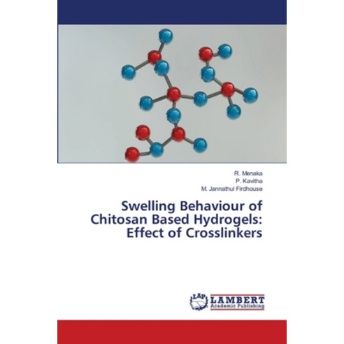 (영문도서) Swelling Behaviour of Chitosan Based Hydrogels: Effect of Crosslinkers Paperback, LAP Lambert Academic Publis..., English, 9786206143901