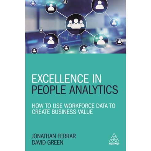 Excellence in People Analytics: How to Use Workforce Data to Create Business Value Paperback, Kogan Page