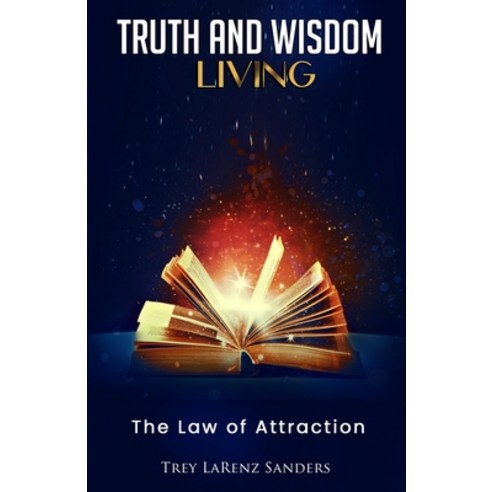 (영문도서) Truth and Wisdom Living: The Law of Attraction Paperback, Independently Published, English, 9798712436644