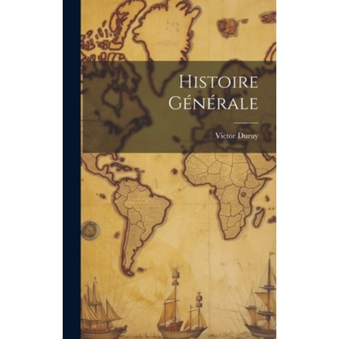(영문도서) Histoire Générale Hardcover, Legare Street Press, English, 9781019801451