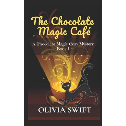 (영문도서) The Chocolate Magic Café: A Chocolate Magic Cozy Mystery Paperback, Independently Published, English, 9781656080844