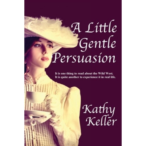 (영문도서) A Little Gentle Persuasion Paperback, Kathy Keller, English, 9781737050360