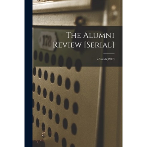 (영문도서) The Alumni Review [serial]; v.5: no.6(1917) Paperback, Legare Street Press, English, 9781015344532