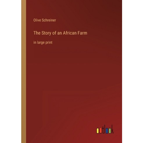 (영문도서) The Story of an African Farm: in large print Paperback, Outlook Verlag, English, 9783368401900