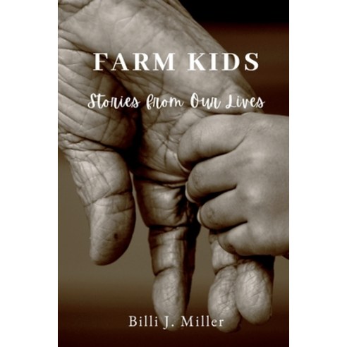 (영문도서) Farm Kids: Stories from Our Lives Paperback, Billi J. Miller, English, 9781777418649