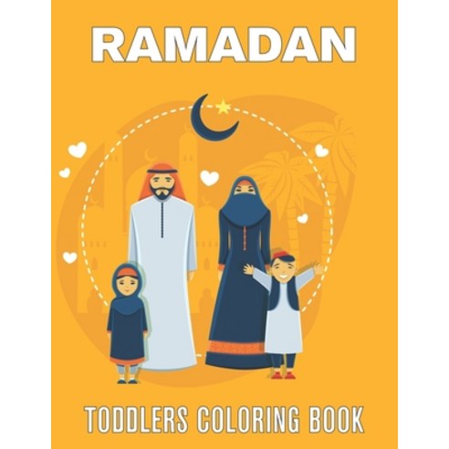 Ramadan Toddlers Coloring Book: A Fun and Educational Coloring Book for Ramadan. Great Activity Book... Paperback, Amazon Digital Services LLC..., English, 9798736131846