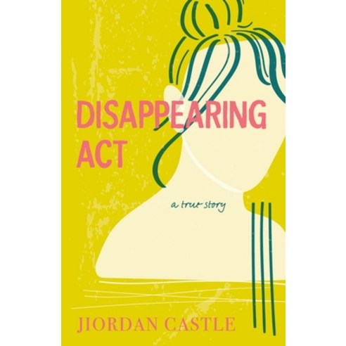 (영문도서) Disappearing ACT: A True Story Hardcover, Farrar, Straus and Giroux (..., English, 9780374389772