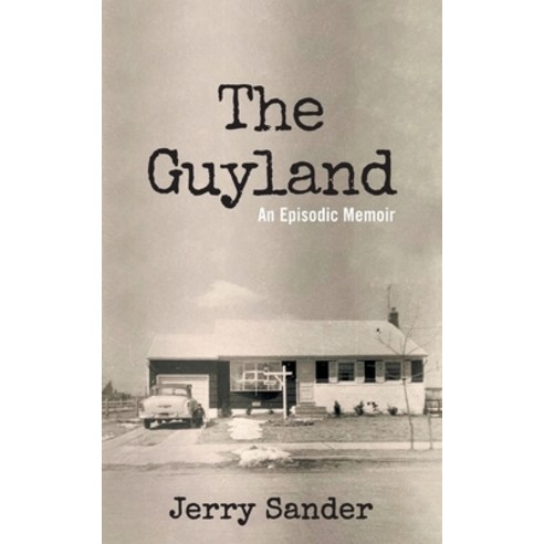 (영문도서) The Guyland: An Episodic Memoir Paperback, Way It Works Press, English, 9780976612742