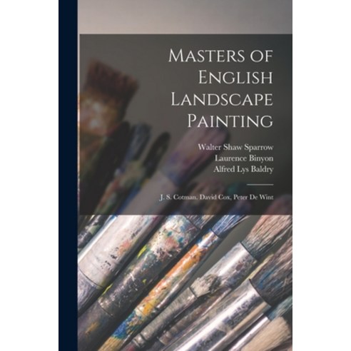 (영문도서) Masters of English Landscape Painting: J. S. Cotman. David Cox Peter De Wint Paperback, Legare Street Press, 9781015751286