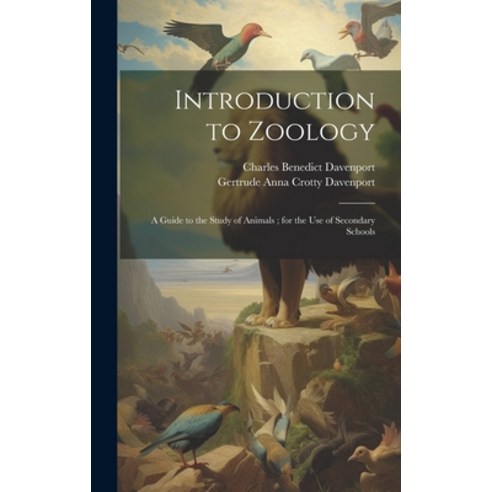 (영문도서) Introduction to Zoology: A Guide to the Study of Animals; for the Use of Secondary Schools Hardcover, Legare Street Press, English, 9781020732157