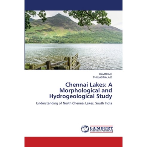 (영문도서) Chennai Lakes: A Morphological and Hydrogeological Study Paperback, LAP Lambert Academic Publis..., English, 9786207461585