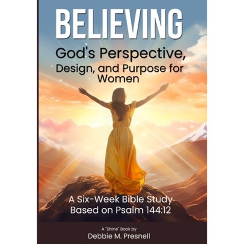 (영문도서) Believing God''s Perspective Design and Purpose for Women Paperback, Shine Publishing, English, 9798990083400