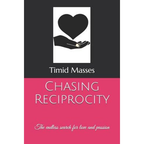 (영문도서) Chasing Reciprocity: The endless search for love and passion Paperback, Bookpatch LLC, English, 9781642546354