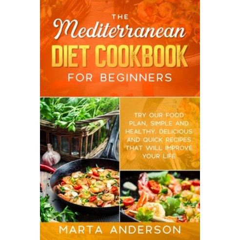 The Mediterranean Diet Cookbook for Beginners: Try our food plan simple and healthy. Delicious and ... Paperback, Learn Cooking, English, 9781802221336