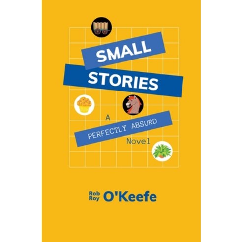 (영문도서) Small Stories: A Perfectly Absurd Novel Paperback, O''Caoimh O''Riginals, English, 9798201385750
