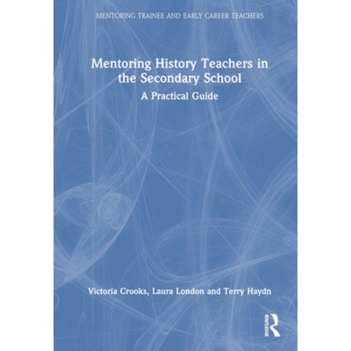 (영문도서) Mentoring History Teachers in the Secondary School: A Practical ...