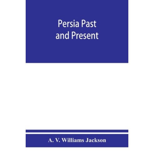 (영문도서) Persia past and present; a book of travel and research with more than two hundred illustrati... Paperback, Alpha Edition, English, 9789353950705