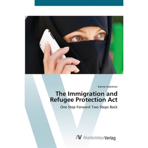 The Immigration and Refugee Protection Act Paperback, AV Akademikerverlag, English, 9783639452600