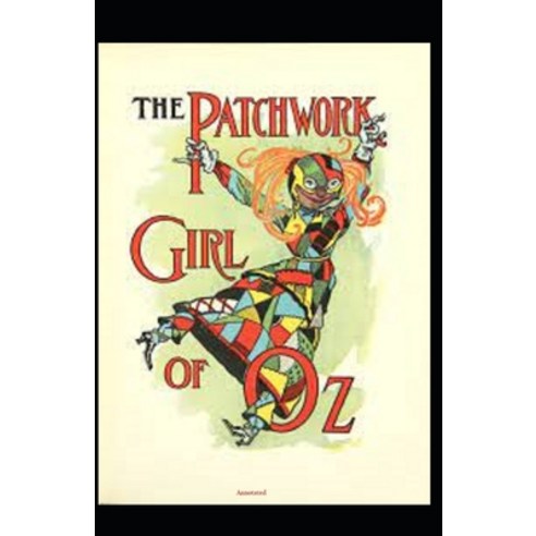 The Patchwork Girl of Oz Annotated Paperback, Independently Published, English, 9798702153452