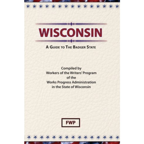 (영문도서) Wisconsin: A Guide To The Badger State Hardcover, North American Book Distrib..., English, 9780403021987