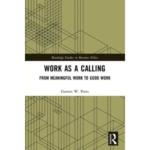 (영문도서) Work as a Calling: From Meaningful Work to Good Work Paperback, Routledge, English, 9780367724412