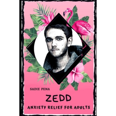 Zedd Anxiety Relief for Adults: Effective Stress Relief and Anxiety Therapy Coloring Book Paperback, Independently Published