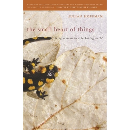 The Small Heart of Things: Being at Home in a Beckoning World, Univ of Georgia Pr