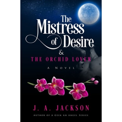 (영문도서) Mistress of Desire & The Orchid Lover Paperback, Independently Published, English, 9781085822077