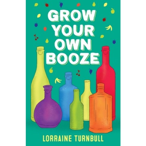 (영문도서) Grow Your Own Booze Paperback, Fat Sheep Press, English, 9781739607227