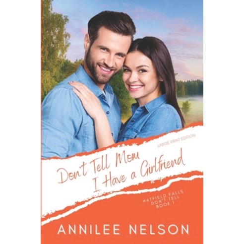 (영문도서) Don''t Tell Mom I Have a Girlfriend: A Faith-Filled Sweet Romance Paperback, Leenie B Books, English, 9781990607011