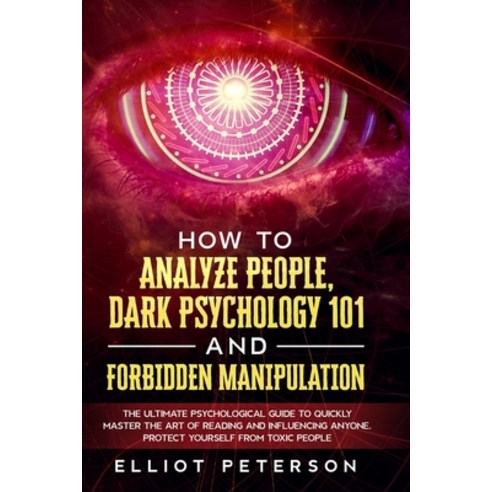 How to Analyze People Dark Psychology 101 and Forbidden Manipulation: The Ultimate Psychological Gu... Paperback, Independently Published, English, 9798580677262