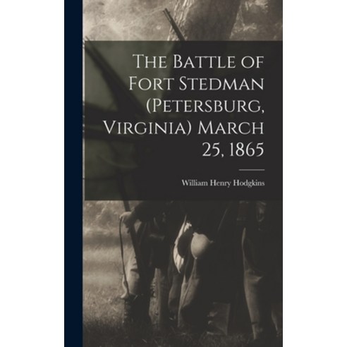 (영문도서) The Battle of Fort Stedman (Petersburg Virginia) March 25 1865 Hardcover, Legare Street Press, English, 9781016079549