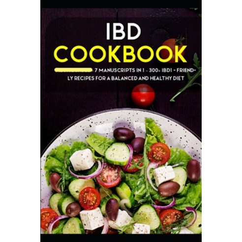 Ibd Cookbook: 7 Manuscripts in 1 - 300+ IBD - friendly recipes for a balanced and healthy diet Paperback, Independently Published, English, 9798568649540