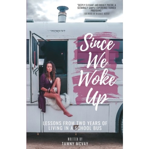 (영문도서) Since We Woke Up: Lessons from Two Years of Living on a School Bus Paperback, White Bus Press, English, 9780578974286