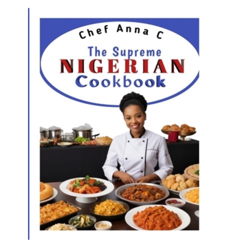 (영문도서) The Supreme Nigerian Cookbook Paperback, Independently Published, English, 9798323521722