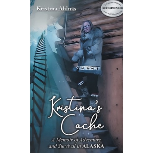 (영문도서) Kristina''s Cache: A Memoir of Adventure and Survival in Alaska Hardcover, Olympus Story House, English, 9781963851212