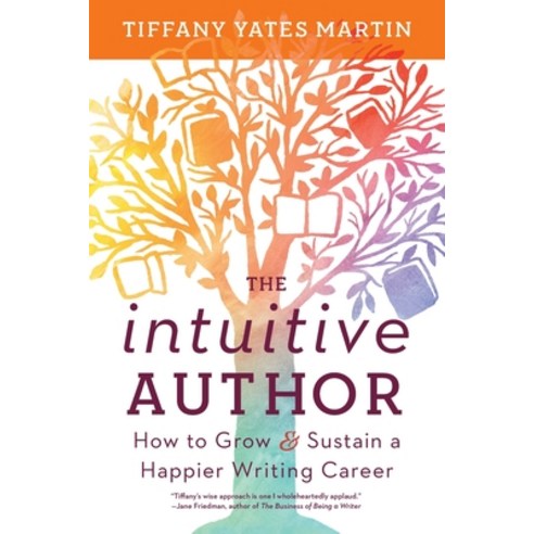 (영문도서) The Intuitive Author: How to Grow & Sustain a Happier Writing Career Paperback - 작문/출판 | 쿠팡