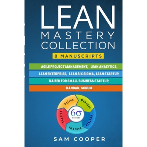 Lean Mastery Collection: 8 Manuscripts In 1: Agile Project Management ...