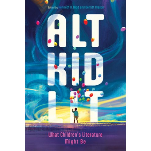 (영문도서) Alt Kid Lit: What Children''s Literature Might Be Paperback, University Press of Mississ..., English, 9781496851031