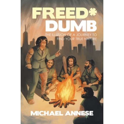 (영문도서) Freed*Dumb: The Illusion of a Journey to Find Your True Nature Paperback, Balboa Press, English, 9781982270759