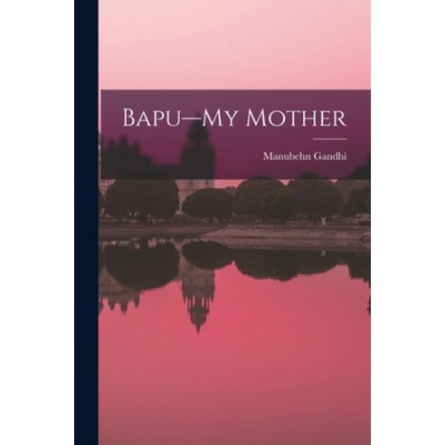 (영문도서) Bapu-My Mother Paperback, Hassell Street Press, English, 9781015128347