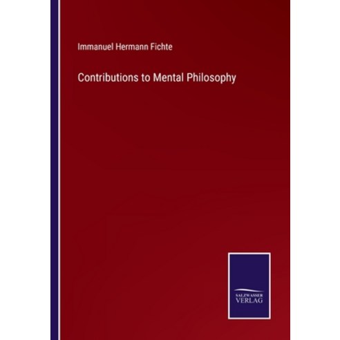 (영문도서) Contributions to Mental Philosophy Paperback, Salzwasser-Verlag, English, 9783375100209